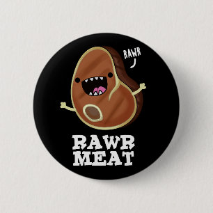 Chapa Redonda De 5 Cm Rawr Meat Funny Raw Meat Pun Dark BG