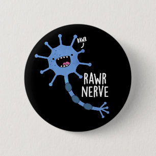 Chapa Redonda De 5 Cm Rawr Nerve Funny Neuron Nerve Pun Dark BG