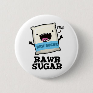 Chapa Redonda De 5 Cm Rawr Sugar Funny Food Pun