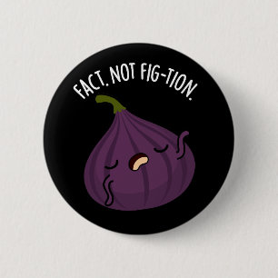 Chapa Redonda De 5 Cm Realidad No Fig Funny Fig Pun Dark BG