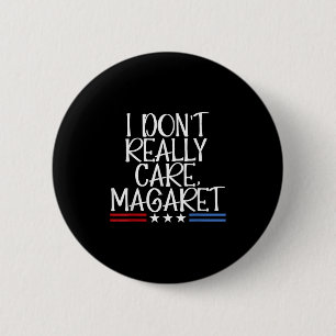 Chapa Redonda De 5 Cm Realmente no me importa Margaret Funny American