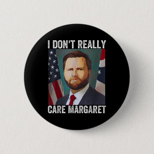 Chapa Redonda De 5 Cm Realmente no me importa Margaret Funny Trump Jd Va