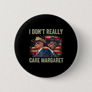 Chapa Redonda De 5 Cm Realmente no me importa Margaret Funny Trump Jd Va