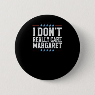 Chapa Redonda De 5 Cm Realmente no me importa Margaret Vice President Va
