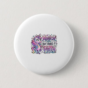 Chapa Redonda De 5 Cm Regalo de Tipografía Mágica de Unicornio pero Hazl