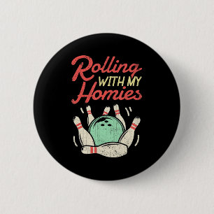 Chapa Redonda De 5 Cm Regalo divertido con mi Homies Bowling Bowlers