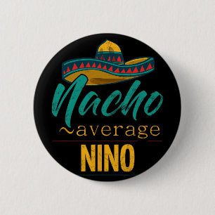 Chapa Redonda De 5 Cm Regalo Divertido De Nino Promedio Nacho Cinco De M