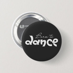 Chapa Redonda De 5 Cm Regalo para amante del baile Nacido para bailar ti