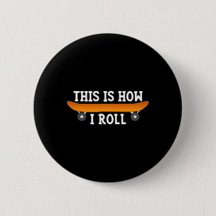 Chapa Redonda De 5 Cm Regalo para patinador - Así es como ruedo - Diseño