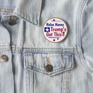 Chapa Redonda De 5 Cm Relájate Nancy, Trump se encarga de esto!