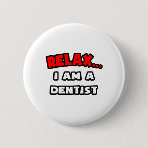 Chapa Redonda De 5 Cm Relájate... Soy Dentista