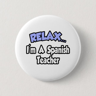 Chapa Redonda De 5 Cm Relájate... Soy profesor de español