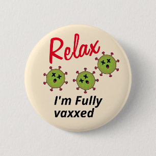 Chapa Redonda De 5 Cm Relájate, soy totalmente Vaxxed Muerto Muerto Vaso