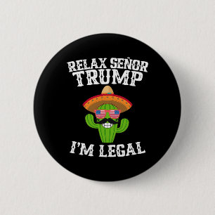 Chapa Redonda De 5 Cm Relájese Señor Trump - Soy Legal - Cinco De Mayo 2