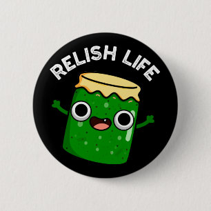 Chapa Redonda De 5 Cm Relish Life Funny Food Pun Dark BG