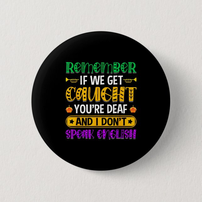 Chapa Redonda De 5 Cm Remember If We Get Caught - Funny Mardi Gras Parad (Anverso)