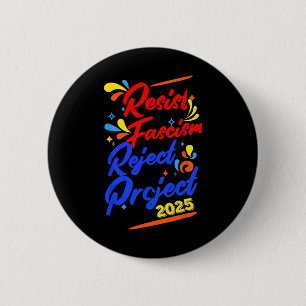 Chapa Redonda De 5 Cm Resistir al fascismo Rechazar el Proyecto 2025 1 