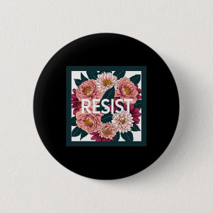 Chapa Redonda De 5 Cm Resistir - Protesta política floral anti Trump