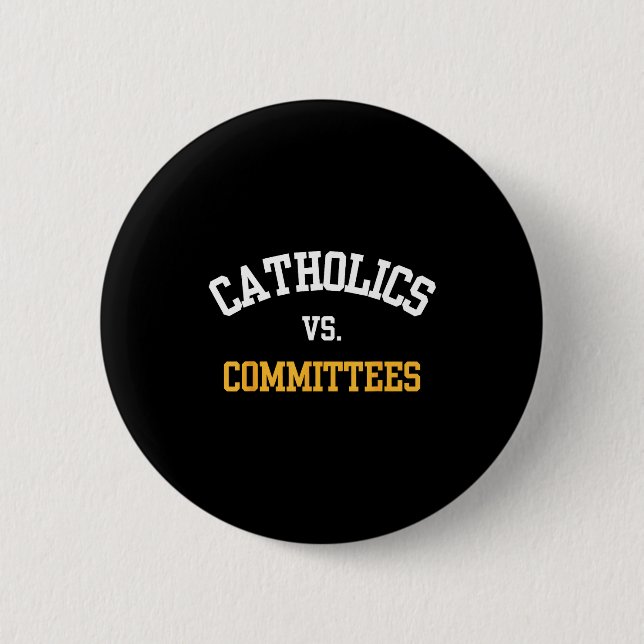 Chapa Redonda De 5 Cm Retro Funny Trendy Quote Catholics Vs Committees  (Anverso)