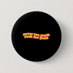 Chapa Redonda De 5 Cm Retro Nunca Demasiado Punk Rock Para Jesús Fe Cris