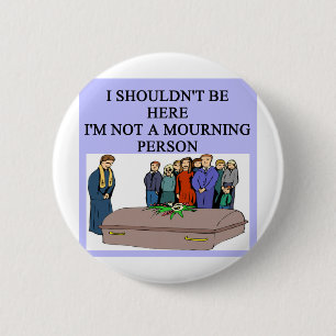 Chapa Redonda De 5 Cm Retruécano FÚNEBRE de la persona de la mañana