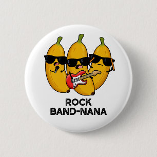 Chapa Redonda De 5 Cm Rock Band-nana Funny Banana Pun