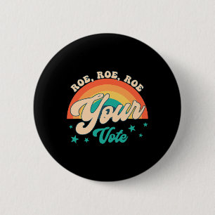 Chapa Redonda De 5 Cm Roe Roe Your Vote Pro Roe Ri Reproductivo Feminist