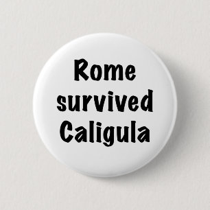 Chapa Redonda De 5 Cm Roma sobrevivió a Caligula