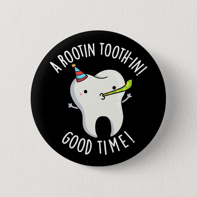 Chapa Redonda De 5 Cm Rootin Toothin Good Time Dental Tooth Pun Dark BG (Anverso)