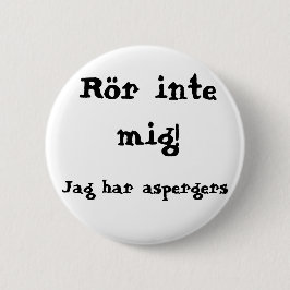 Chapa Redonda De 5 Cm Rör inte mig! Aspergers