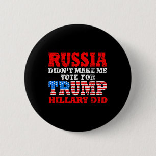 Chapa Redonda De 5 Cm Rusia no me hizo votar por Trump, Hillary sí