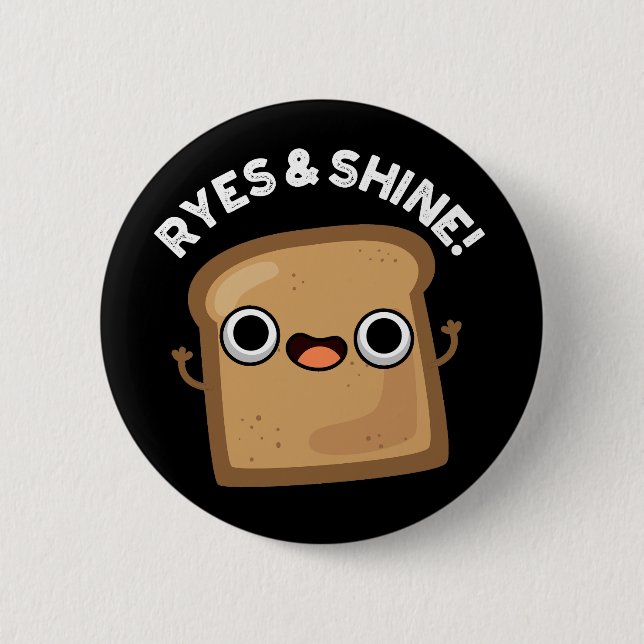 Chapa Redonda De 5 Cm Ryes Y Shine Funny Bread Pun Dark BG (Anverso)