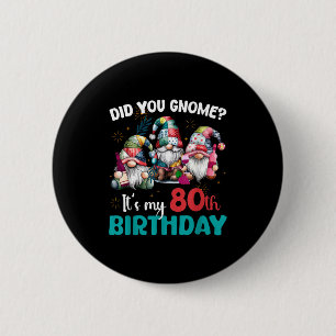 Chapa Redonda De 5 Cm ¿Sabes que es mi cumpleaños número 80? Gnomo de 80
