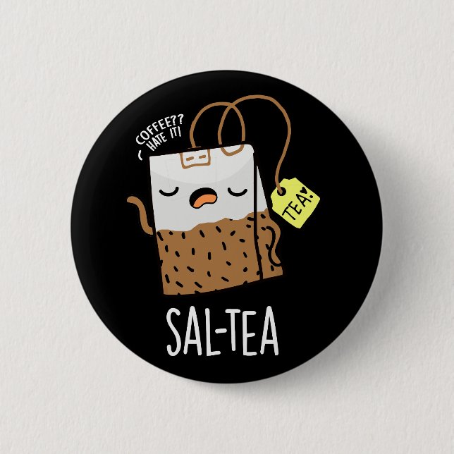 Chapa Redonda De 5 Cm Sal-tea Funny Tea Pun Dark BG (Anverso)