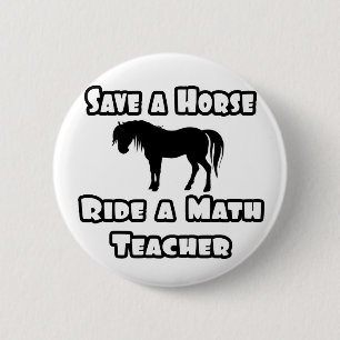 Chapa Redonda De 5 Cm Salva un caballo, monta un profesor de matemáticas