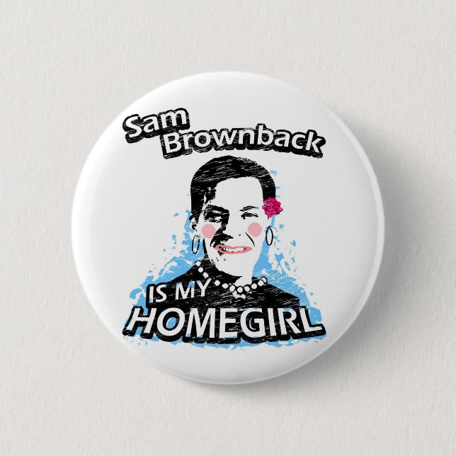 Chapa Redonda De 5 Cm Sam Brownback es mi homegirl (Anverso)