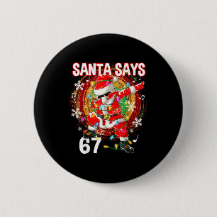 Chapa Redonda De 5 Cm Santa de Navidad Dice 67 Seis Siete Meme Divertido