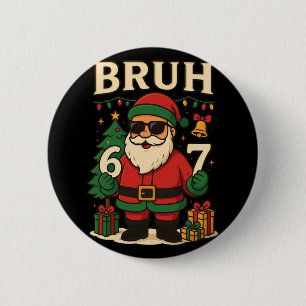 Chapa Redonda De 5 Cm Santa Dice 67 Bruh Santa Pijamas Divertidas 67 Mem