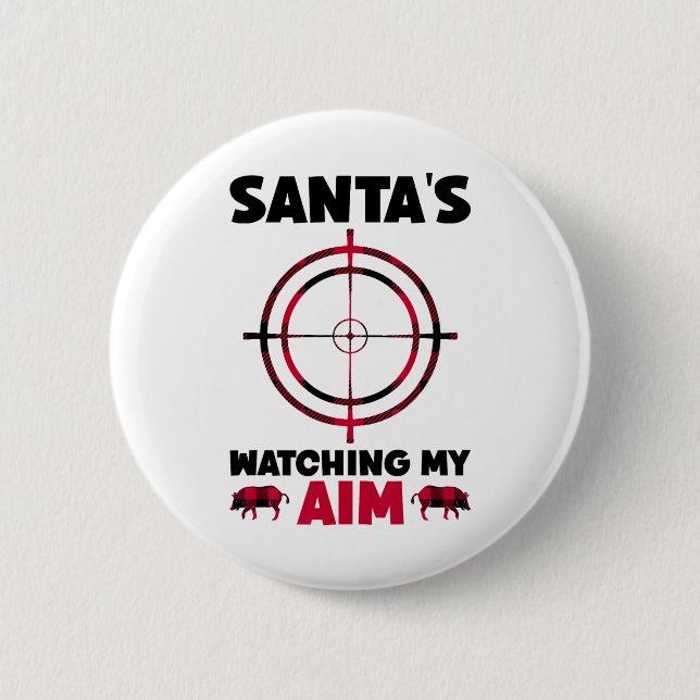 Chapa Redonda De 5 Cm Santa's Watching My Aim - Boar Hog Hunting 1  (Anverso)