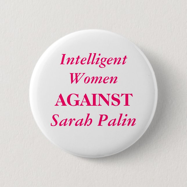 Chapa Redonda De 5 Cm Sarah Palin, mujeres inteligentes, CONTRA (Anverso)