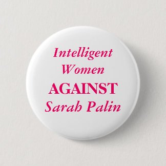 Chapa Redonda De 5 Cm Sarah Palin, mujeres inteligentes, CONTRA