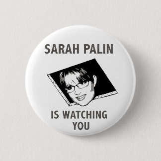Chapa Redonda De 5 Cm ¡Sarah Palin Te Está Vigilando!