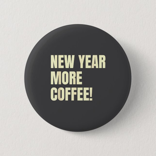 Chapa Redonda De 5 Cm Sarcastic Resolution New Year More Coffee Funny  (Anverso)