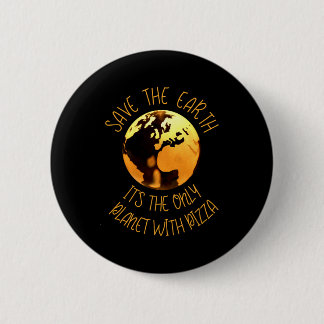 Chapa Redonda De 5 Cm Save The Earth Only Planet With Pizza Funny Earth 