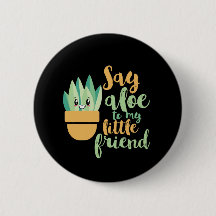 Say Aloe To My Little Friend Funny Gardening Pun