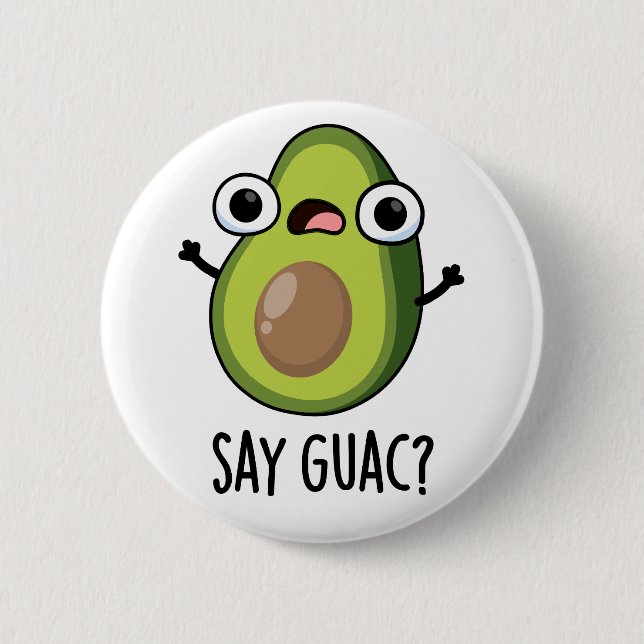 Chapa Redonda De 5 Cm Say Guac Funny Aguacado Pun (Anverso)