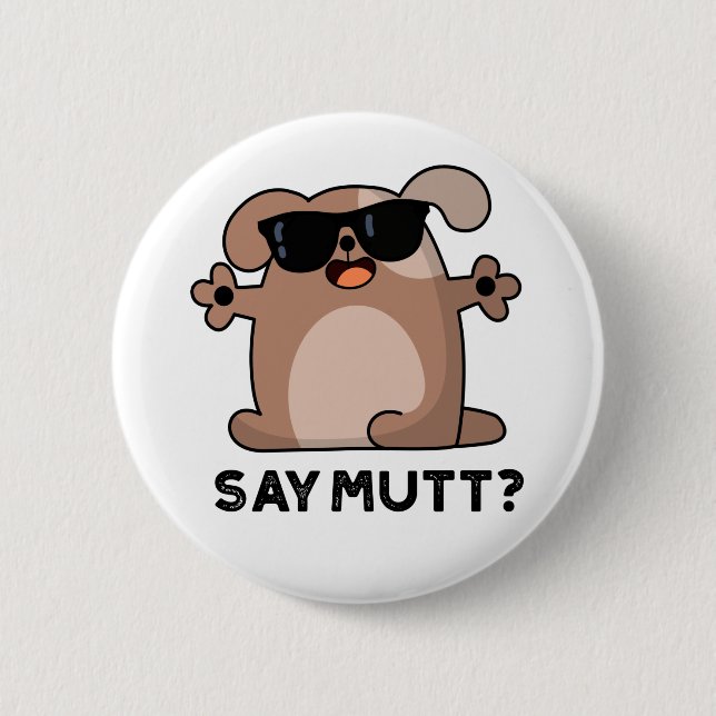 Chapa Redonda De 5 Cm Say Mutt Funny Guay Dog Pun (Anverso)