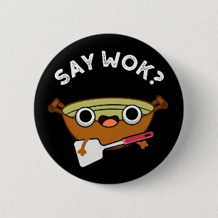 Chapa Redonda De 5 Cm Say Wok Funny Chinese Wok Pun Dark BG