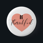 Chapa Redonda De 5 Cm Sé agradecido<br><div class="desc">¡Sean agradecidos,  muestren gratitud! Es importante mostrar aprecio.</div>