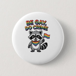 Chapa Redonda De 5 Cm Sé Gay Haz Crimen Divertido Mapache Feral LGBTQ  